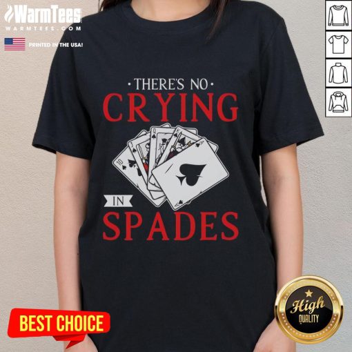 Alt Text: Official There's No Crying in Spades Playing Card Ladies Tee featuring a stylish design for card game enthusiasts.