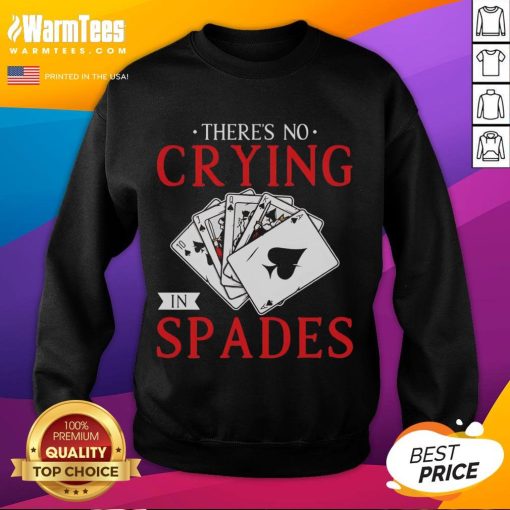 Cozy Official There's No Crying in Spades Playing Card Sweatshirt featuring a playful design perfect for card game lovers.