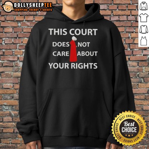 Official 'This Court Does Not Care About Your Rights' hoodie in black, showcasing a bold statement for justice advocates.