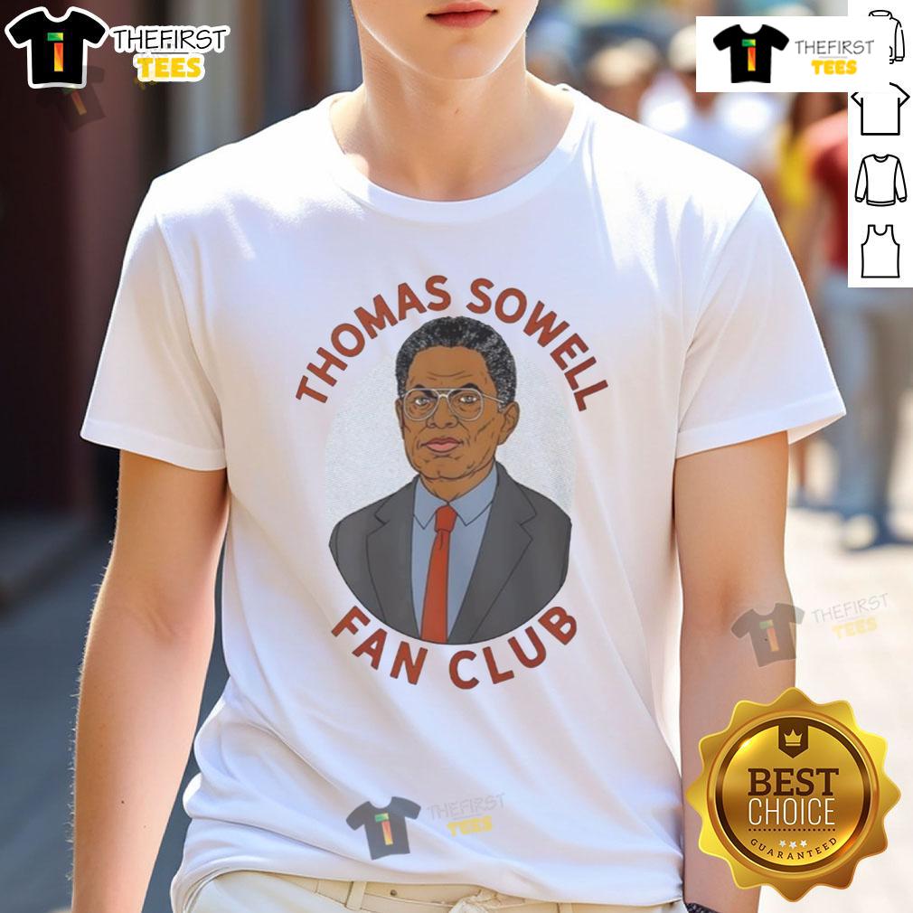 Official Thomas Sowell Fan Club T Shirt Official Thomas Sowell Fan Club T-Shirt featuring iconic quote and vibrant design for dedicated fans of Thomas Sowell.