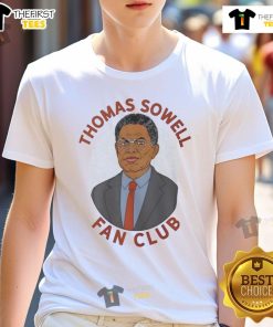 Official Thomas Sowell Fan Club T-Shirt featuring iconic quote and vibrant design for dedicated fans of Thomas Sowell.