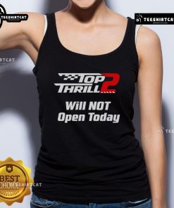 Official Top Thrill 2 Will Not Open Today tank top featuring bold graphics and a comfortable fit for theme park fans.
