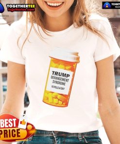Caricature of Trump Derangement Syndrome with 10 pills a day, featured on a stylish ladies' tee design.