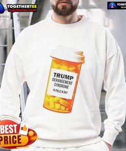 Caricature sweatshirt featuring 'Official Trump Derangement Syndrome: 10 Pills a Day' graphic, perfect for political humor.