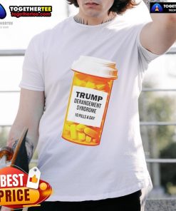 Caricature T-shirt featuring 'Official Trump Derangement Syndrome 10 Pills A Day' design, perfect for humor and political satire.