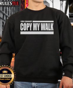 Official Turbo You Cannot Copy My Walk Sweatshirt in stylish design, perfect for casual wear and showcasing your unique style.