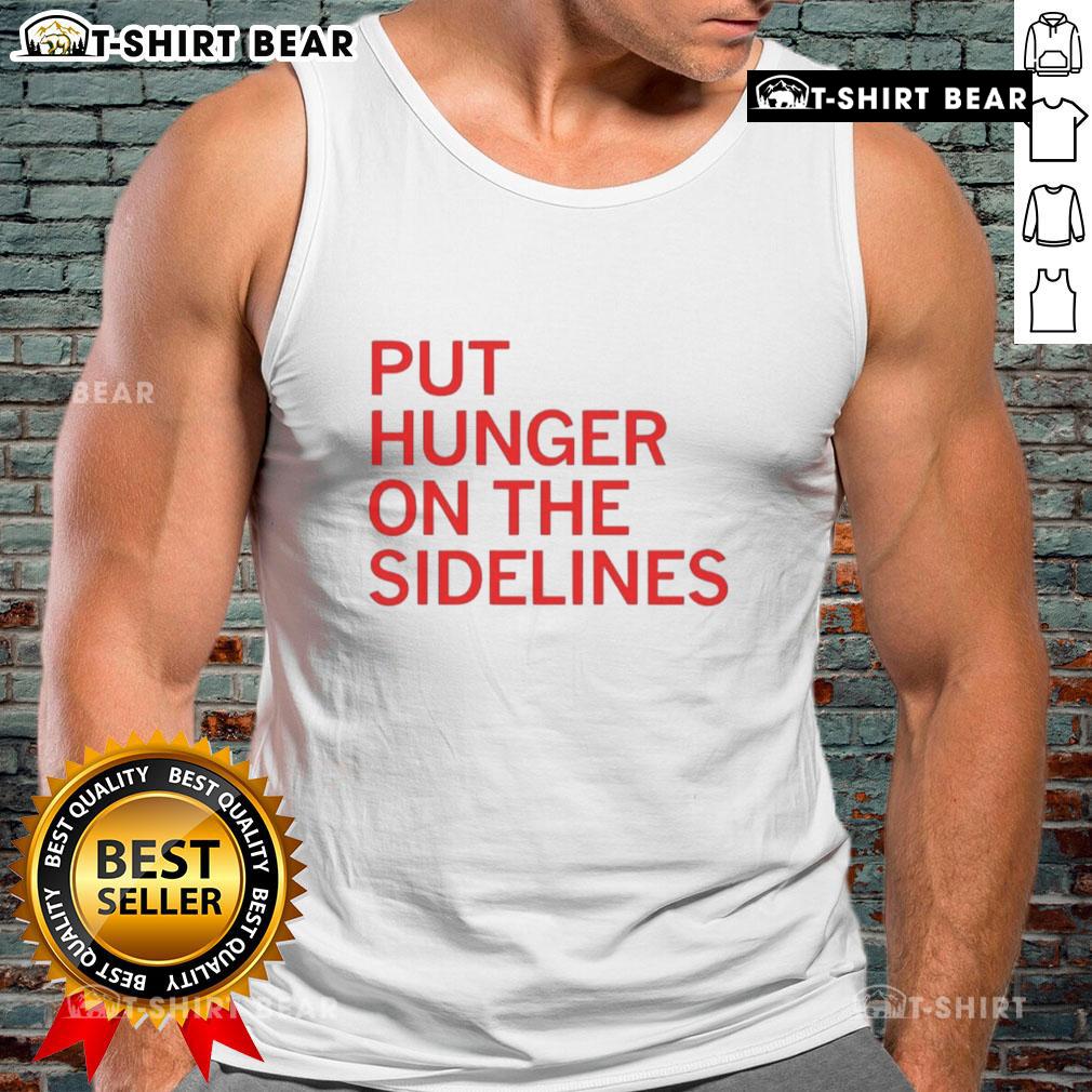 Official Tyler Perkins Put Hunger On The Sidelines Tank Top Official Tyler Perkins Put Hunger On The Sidelines tank top featuring a bold design and vibrant colors for a stylish look.