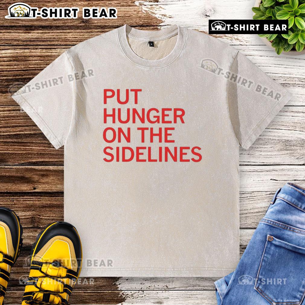 Official Tyler Perkins Put Hunger On The Sidelines Washed T Shirt Official Tyler Perkins Put Hunger On The Sidelines washed t-shirt featuring a stylish design and bold messaging.