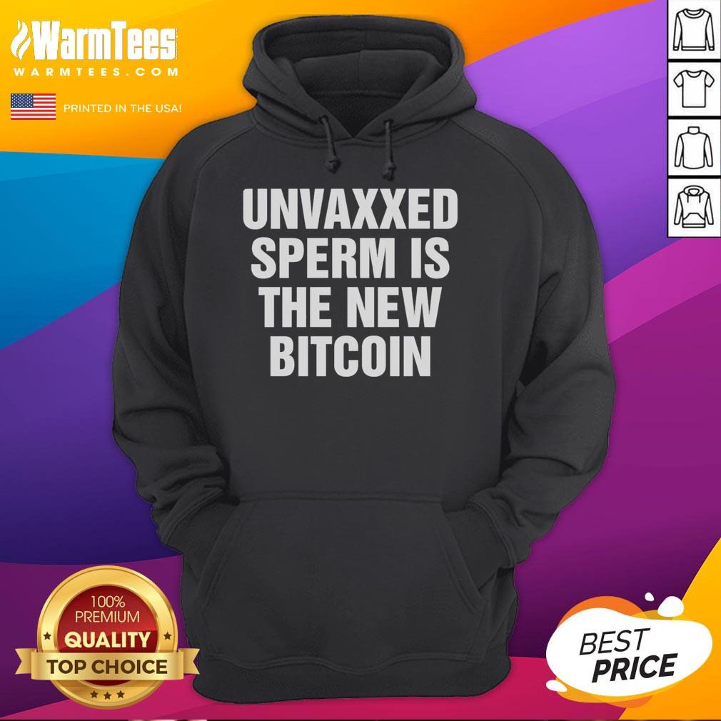 Official Unvaxxed Sperm Is The New Bitcoin Hoodie Alt Text: Official Unvaxxed Sperm is the New Bitcoin Hoodie - trendy design promoting unvaccinated sperm donation culture.