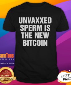 Official Unvaxxed Sperm Is The New Bitcoin T-Shirt design featuring bold text and a unique graphic for crypto enthusiasts.