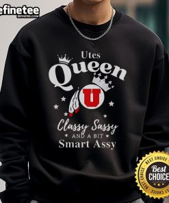 Alt Text: Official Utah Utes Queen Classy Sassy And A Bit Smart Assy Sweatshirt displayed on a hanger with team colors.