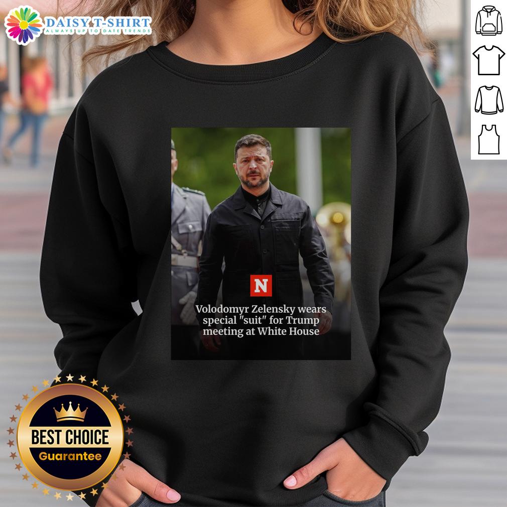 Official Volodymyr Zelensky Wears Special Suit For Trump Meeting At White House Sweatshirt Volodymyr Zelensky in a special suit and sweatshirt for Trump meeting at the White House, showcasing diplomatic attire.