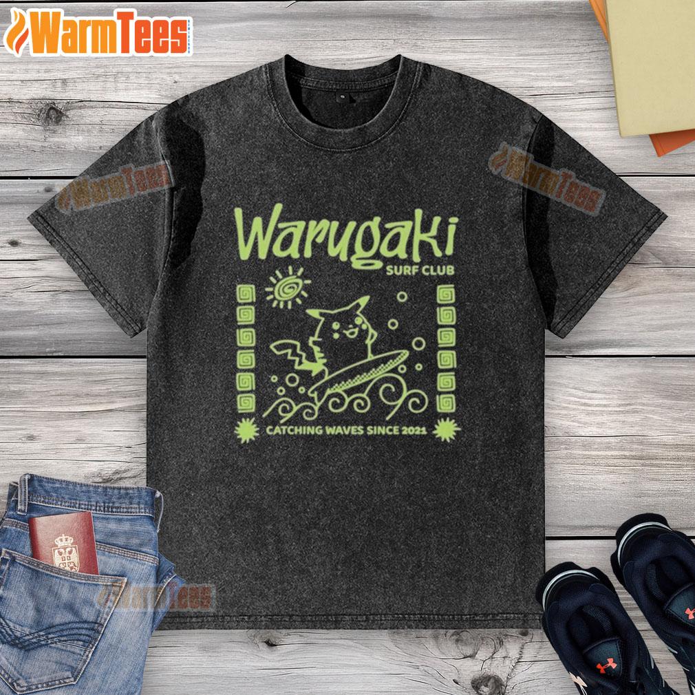 Official Warugaki Surf Club Catching Waves Since 2021 Pikachu Washed T Shirt Alt Text: Official Warugaki Surf Club Pikachu T-shirt, perfect for catching waves and showcasing your love for surfing since 2021.