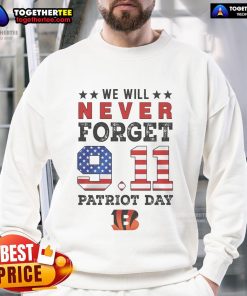 Official We Will Forget 9/11 Patriot Day Cincinnati Bengals Sweatshirt showcasing team spirit and remembrance.