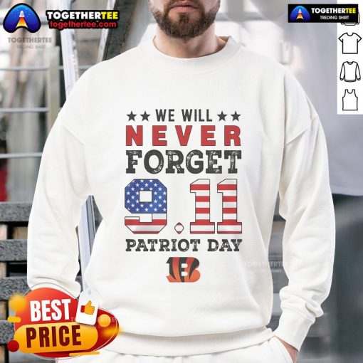 Official We Will Forget 9/11 Patriot Day Cincinnati Bengals Sweatshirt showcasing team spirit and remembrance.