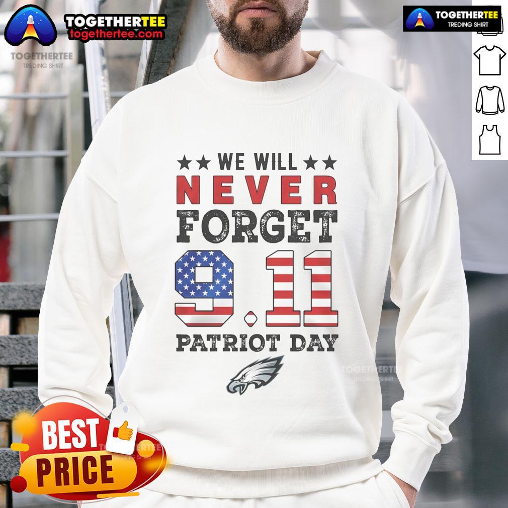 Official We Will Forget 9 11 Patriot Day Philadelphia Eagles Sweatshirt Official Philadelphia Eagles sweatshirt for Patriot Day honoring 9/11, featuring a unique design and vibrant team colors.