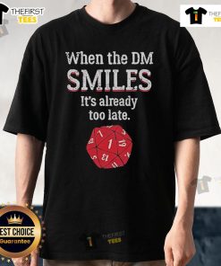 Alt Text: Official When The DM Smiles It's Already Too Late T-Shirt featuring a playful design perfect for tabletop gamers.