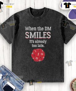 Official When The DM Smiles It's Already Too Late washed t-shirt in casual style, perfect for laid-back outfits.