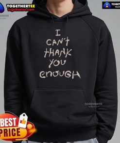 Official Willis I Can't Thank You Enough Hoodie in stylish design, perfect for comfort and gratitude expression.