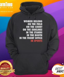 Official Women Belong On The Field in Sports Hoodie, showcasing empowerment and style for female athletes.