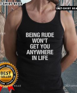 Official Yeji tank top with 'Being Rude Won't Get You Anywhere in Life' slogan, perfect for casual wear and positive vibes.