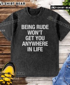 Official Yeji 'Being Rude Won't Get You Anywhere in Life' washed t-shirt featuring a stylish design and bold text.