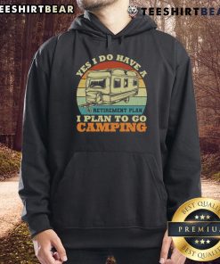 Vintage RV camper hoodie with text 'Yes, I Do Have A Retirement Plan - I Plan To Go Camping' for outdoor enthusiasts.