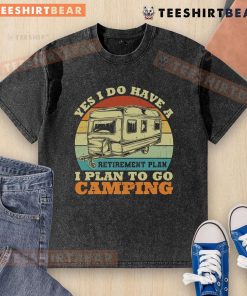Vintage RV camper graphic on washed t-shirt with 'Yes, I do have a retirement plan, I plan to go camping' slogan.