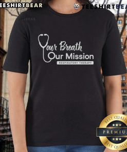 Official Your Breath Our Mission Respiratory Therapy Ladies Tee featuring a stylish design for respiratory health enthusiasts.