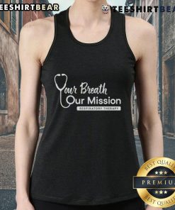 Official 'Your Breath, Our Mission' respiratory therapy tank top design featuring a stylish and inspirational graphic.