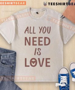 Original All You Need Is Love New Washed T-Shirt in soft cotton, perfect for casual wear and spreading love.