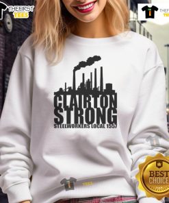 Alt Text: Original Clairton Strong Steelworkers Local 1557 sweatshirt showcasing pride in steelworking community and craftsmanship.
