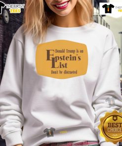 Original Cracker Barrel X Donald Trump Is On Epstein's List sweatshirt with bold graphic design and eye-catching colors.