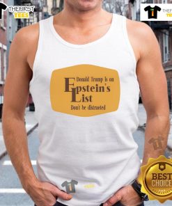 Original Cracker Barrel X Donald Trump tank top featuring 'On Epstein's List, Don't Be Distracted' graphic design.