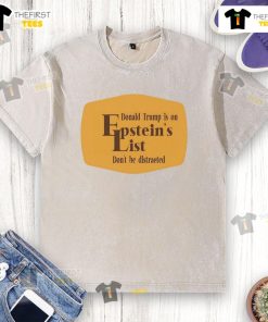 Alt Text: Original Cracker Barrel X Donald Trump Epstein's List Don't Be Distracted washed t-shirt showcasing bold graphic design.