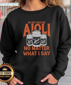 Original Do Not Feed Me Aioli Sweatshirt featuring a playful graphic design, perfect for food lovers and casual wear.