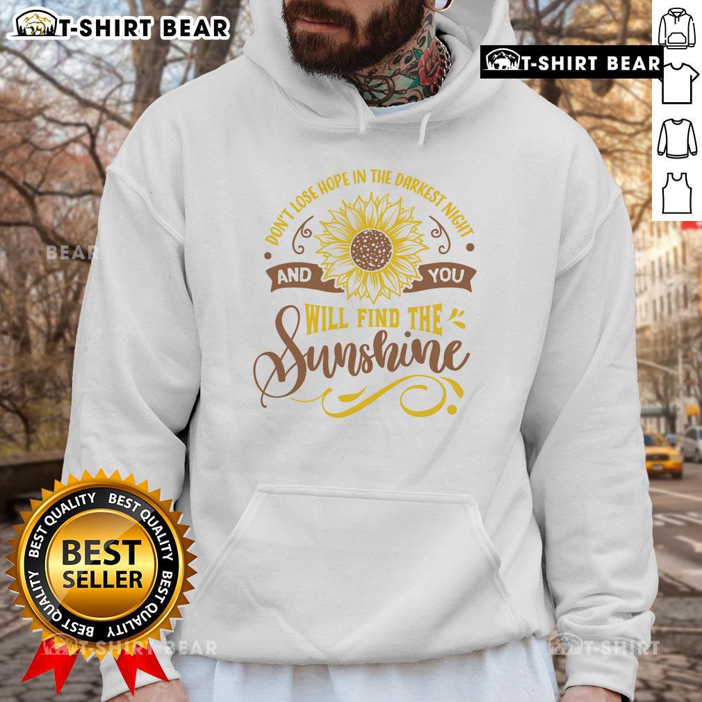 Original Don't Lose Hope In The Darkest Night And You'll Find The Sunshine Hoodie Original Don't Lose Hope Hoodie featuring an inspiring quote, perfect for keeping warm and motivated during dark times.