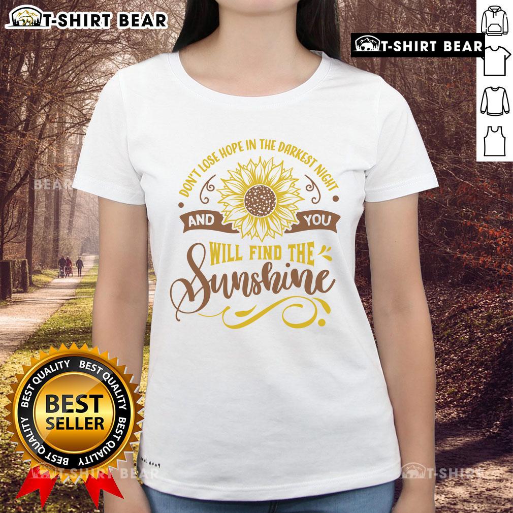 Original Don't Lose Hope In The Darkest Night And You'll Find The Sunshine Ladies-Tee Original Don't Lose Hope in the Darkest Night Ladies Tee featuring a motivational quote in stylish design.