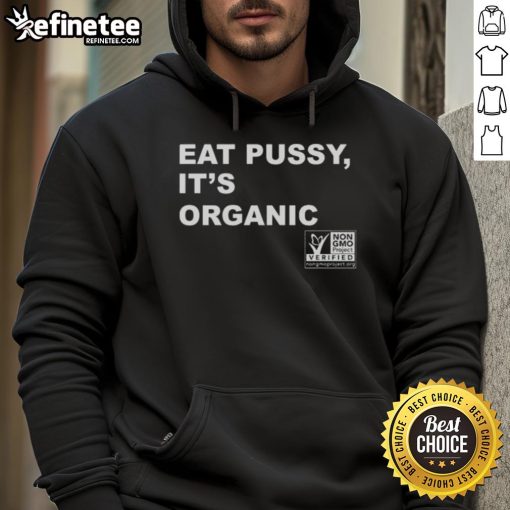 Original Eat Pussy It's Organic Non-GMO Project Verified Hoodie in vibrant colors, perfect for eco-conscious fashion lovers.