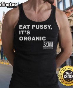 Original Eat Pussy It's Organic Non-GMO Project Verified Tank Top in a trendy design, perfect for eco-conscious fashion lovers.
