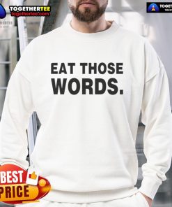 Original Eat Those Words Sweatshirt in cozy fabric, featuring a trendy graphic design perfect for casual wear.