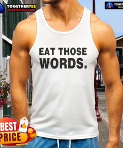 Original Eat Those Words Tank Top in vibrant colors, perfect for casual wear and expressing your unique style.