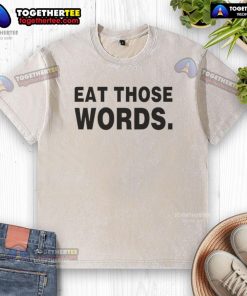 Original Eat Those Words Washed T-Shirt in soft cotton, featuring a stylish graphic, perfect for casual wear.