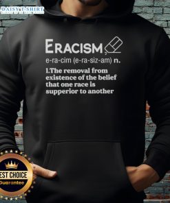 Original Eracism hoodie featuring the message against racial superiority, promoting equality and unity among all races.