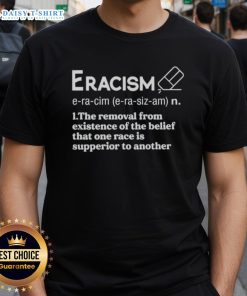 Original Eracism T-Shirt promoting equality, challenging the belief of racial superiority with a bold, impactful design.