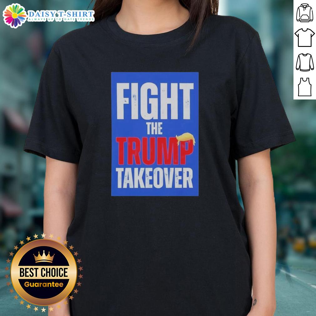 Original Fight The Trump Takeover Ladies Tee Original Fight The Trump Takeover Ladies Tee showcasing a bold graphic design in vibrant colors on a stylish women's t-shirt.