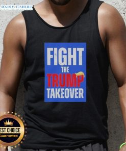 Original Fight The Trump Takeover Tank Top featuring bold graphic design for political activism and casual wear.