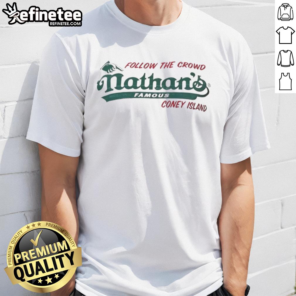 Original Follow The Crowd Nathan'S Famous T Shirt Alt Text: Original Follow The Crowd Nathan's Famous T-Shirt featuring vibrant graphics and a comfortable fit for casual wear.