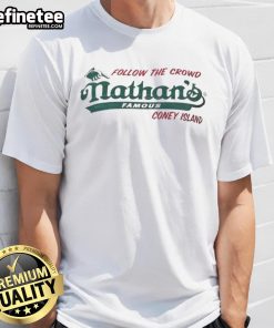Alt Text: Original Follow The Crowd Nathan's Famous T-Shirt featuring vibrant graphics and a comfortable fit for casual wear.
