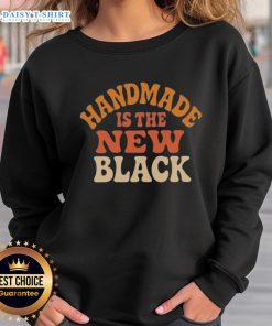 Alt Text: Original Handmade Is The New Black Sweatshirt featuring a stylish design in black, perfect for casual wear.